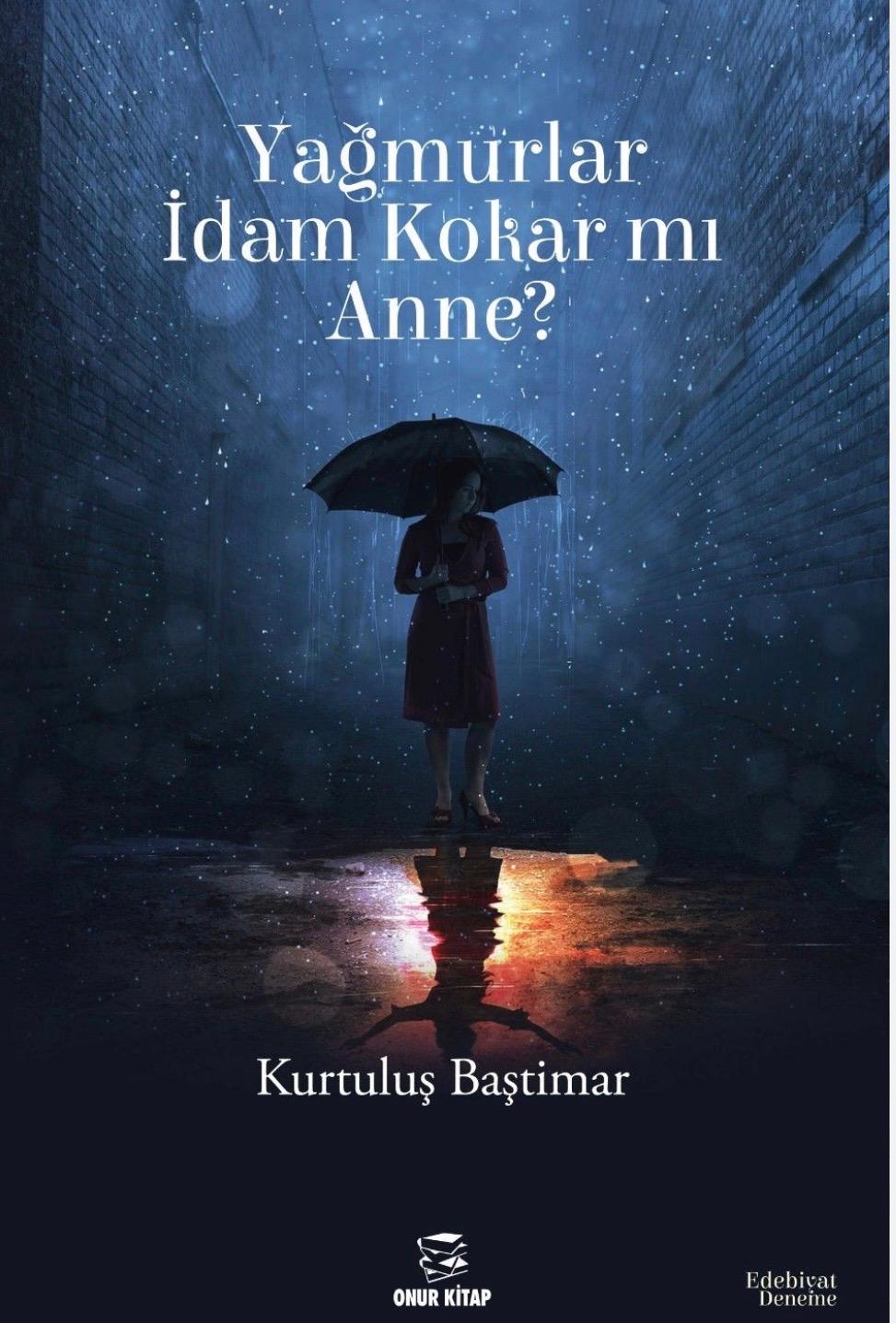 Yağmurlar İdam Kokar mı Anne? — Kurtuluş Baştimar